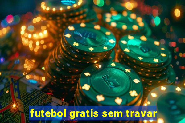 futebol gratis sem travar