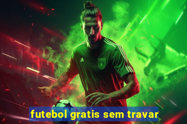 futebol gratis sem travar