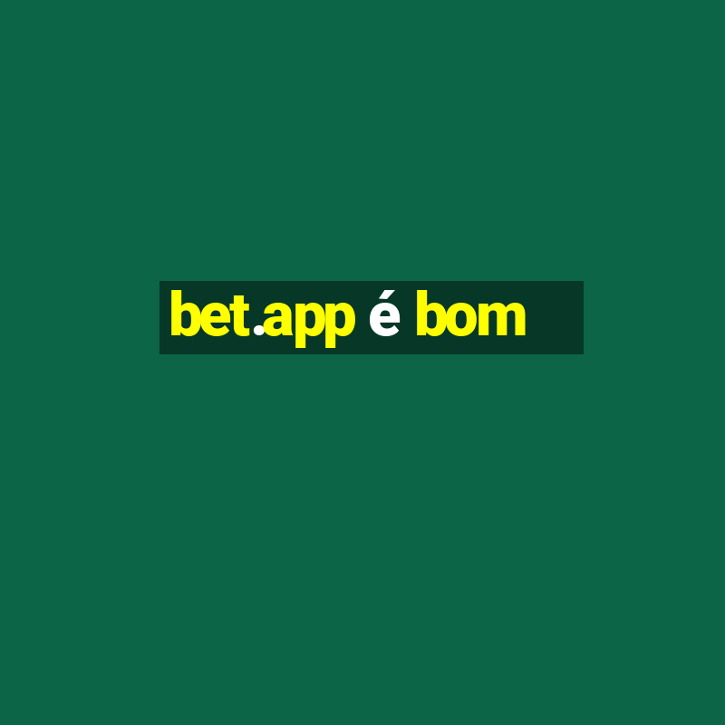 bet.app é bom