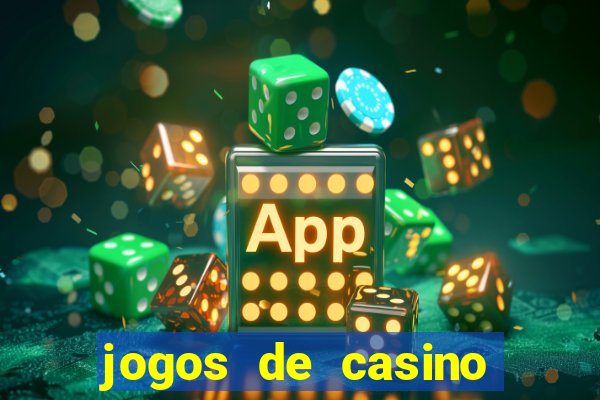 jogos de casino gratis ca莽a niqueis