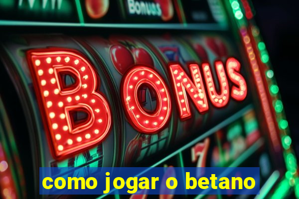 como jogar o betano