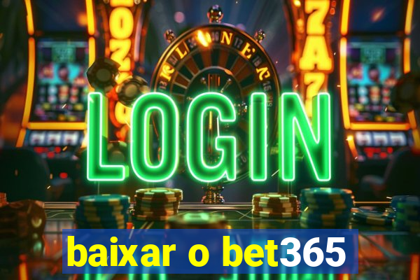 baixar o bet365