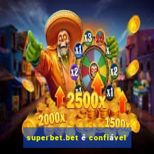 superbet.bet é confiável