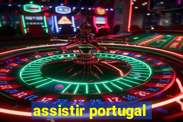 assistir portugal