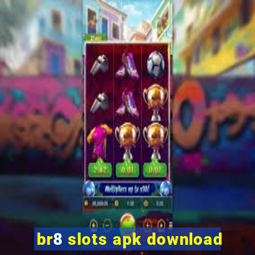 br8 slots apk download