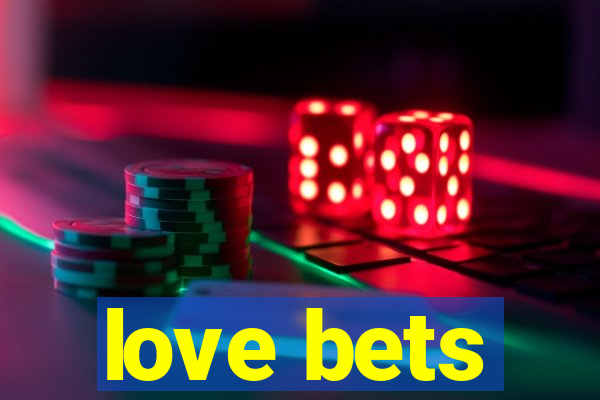 love bets