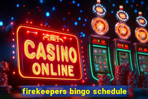 firekeepers bingo schedule