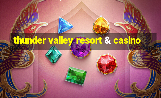 thunder valley resort & casino