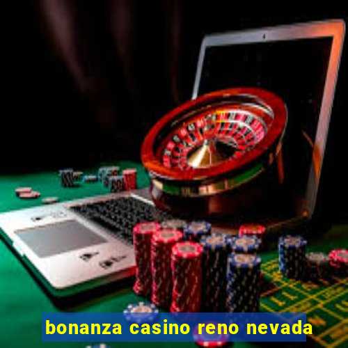 bonanza casino reno nevada