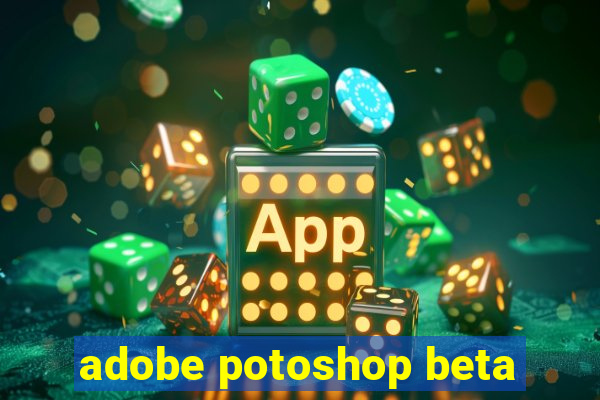 adobe potoshop beta