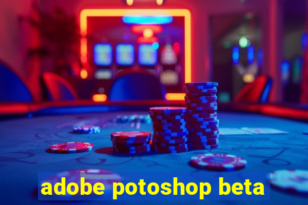 adobe potoshop beta