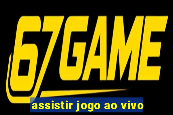 assistir jogo ao vivo