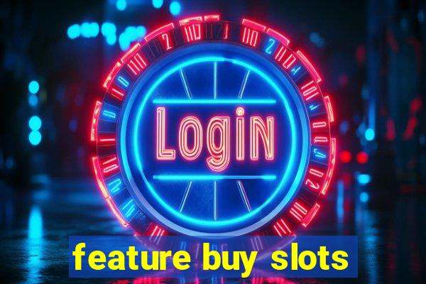 feature buy slots