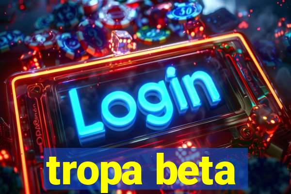 tropa beta