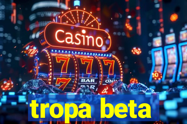 tropa beta