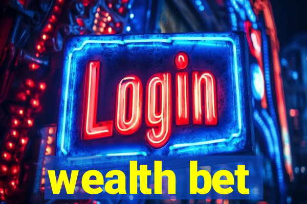 wealth bet