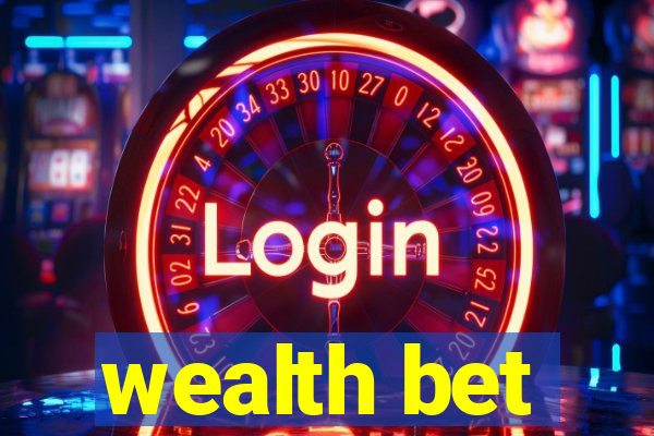 wealth bet