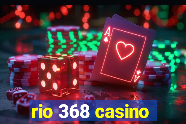 rio 368 casino