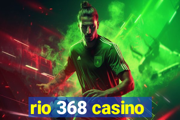 rio 368 casino