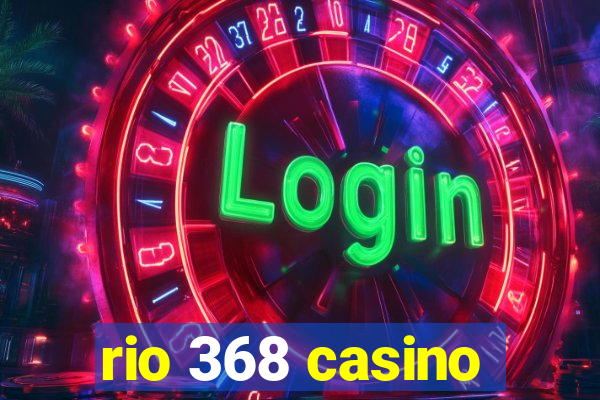 rio 368 casino