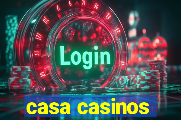 casa casinos