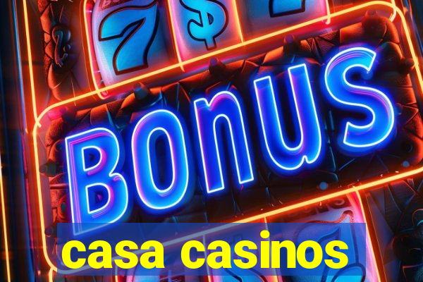 casa casinos