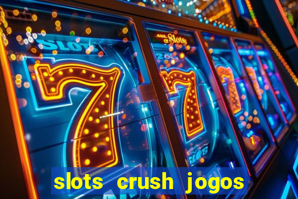 slots crush jogos de cartas