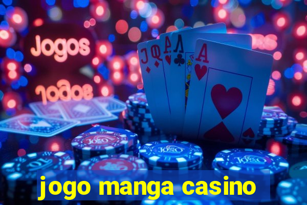 jogo manga casino