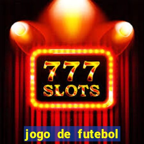 jogo de futebol dinheiro infinito