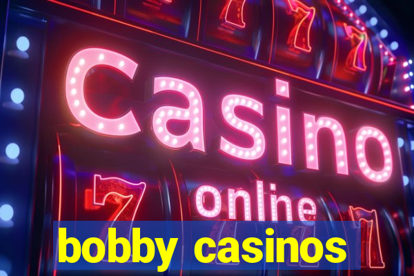 bobby casinos