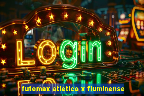 futemax atletico x fluminense