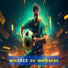 win2023 os melhores jogos de cassino