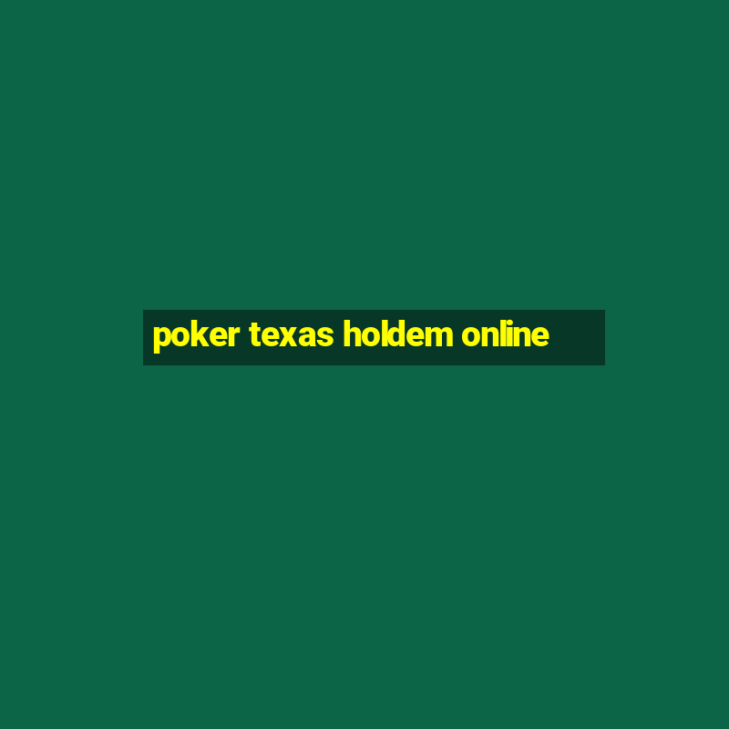 poker texas holdem online