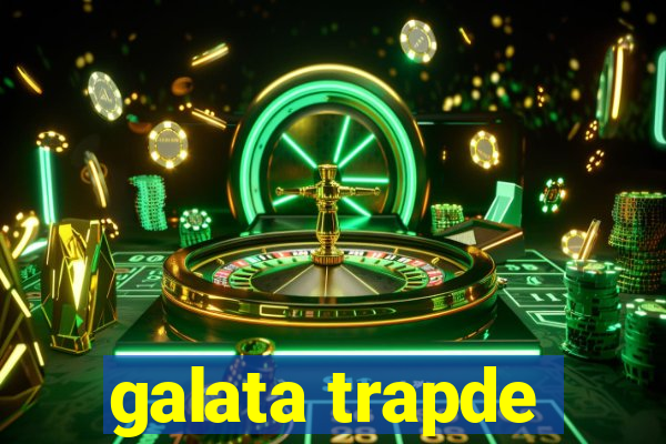 galata trapde