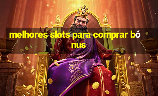 melhores slots para comprar bónus