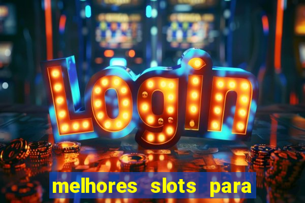 melhores slots para comprar bónus