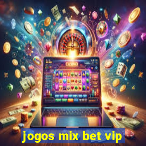 jogos mix bet vip