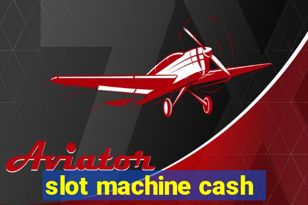 slot machine cash