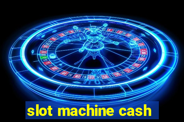 slot machine cash