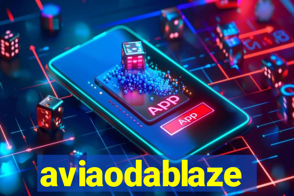 aviaodablaze