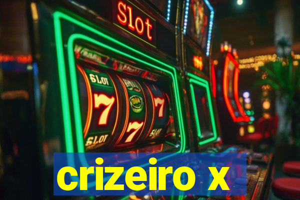 crizeiro x