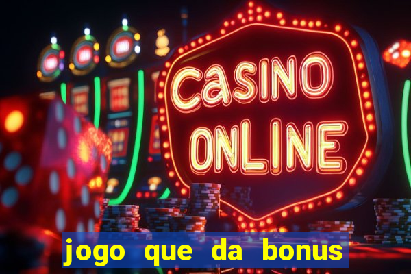 jogo que da bonus para ganhar dinheiro