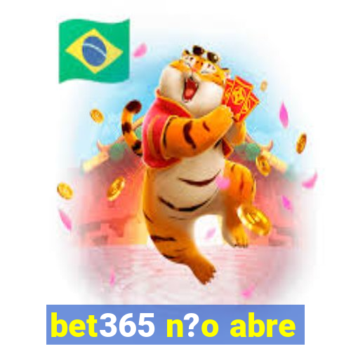 bet365 n?o abre