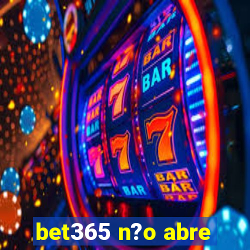 bet365 n?o abre