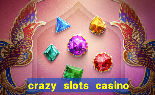 crazy slots casino paga mesmo