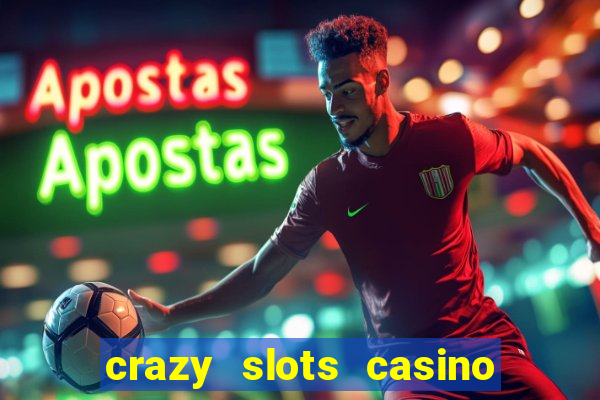 crazy slots casino paga mesmo