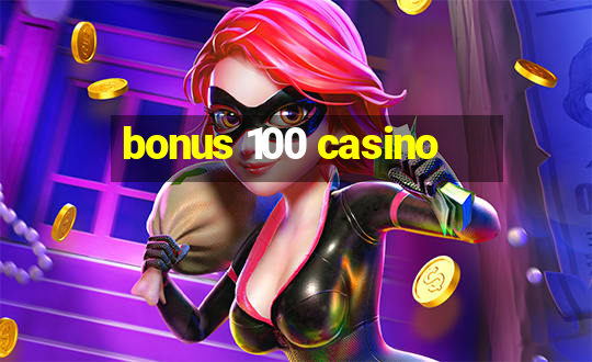 bonus 100 casino