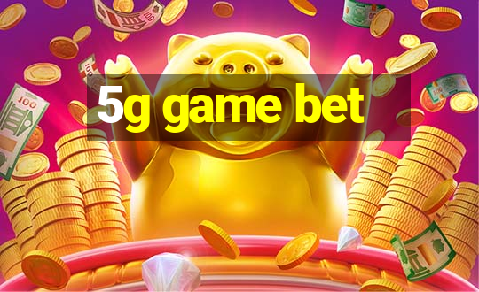 5g game bet