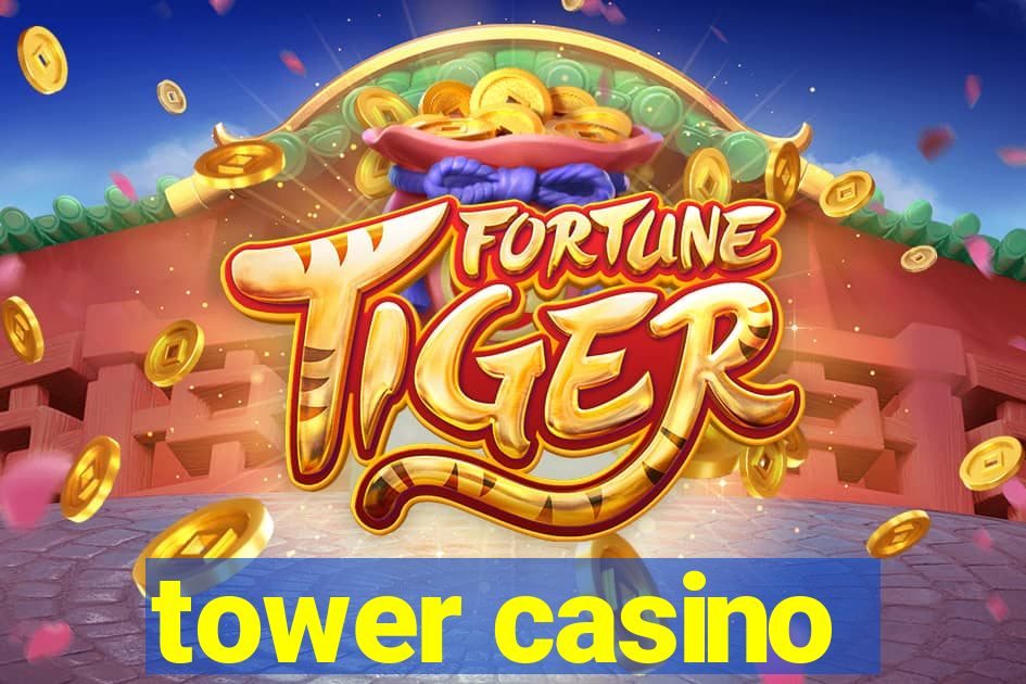 tower casino