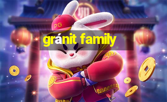 gránit family